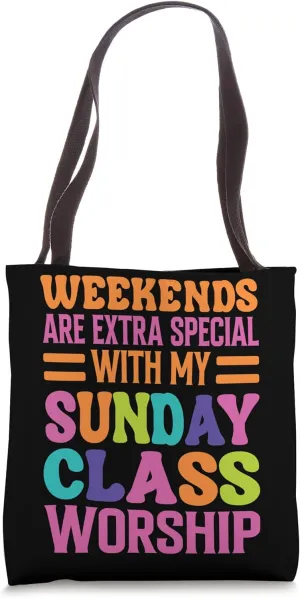 Weekends Are Extra Special With My Sunday Class - Worship Tote Bag