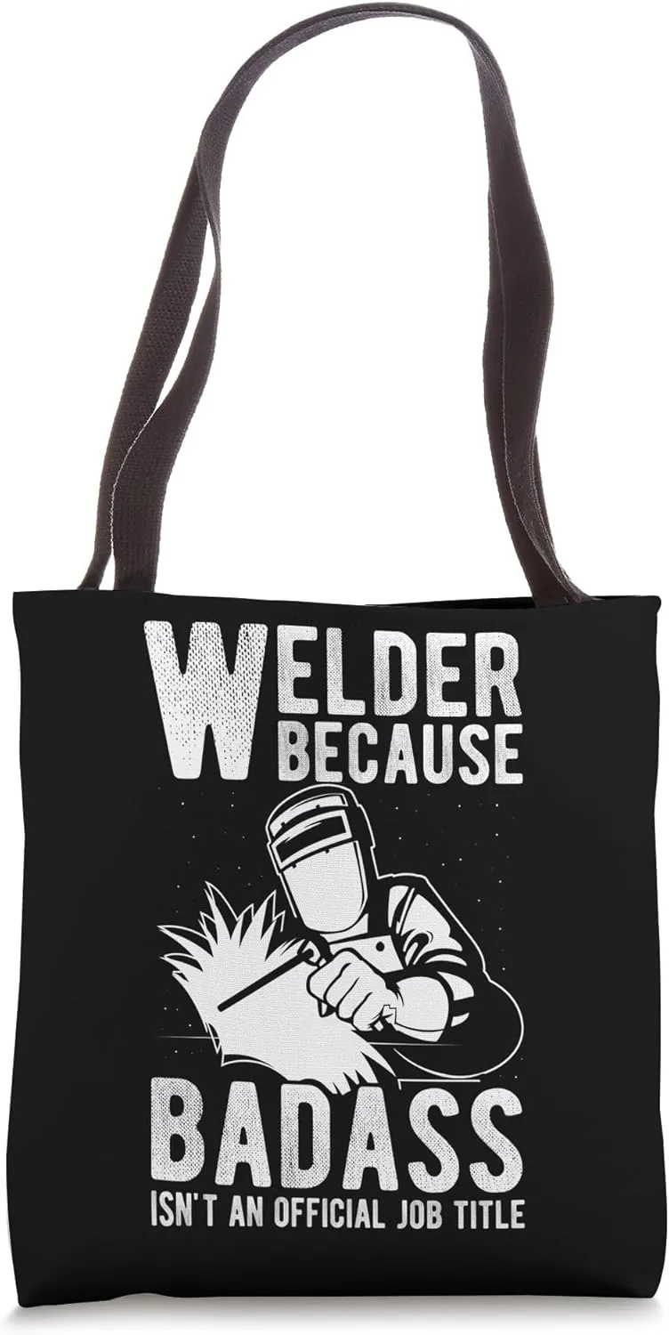 Welder Badass Welding Construction Weld Support Best Job Tote Bag