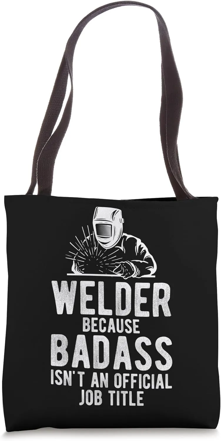 Welder Badass Welding Construction Weld Support Welder Tote Bag