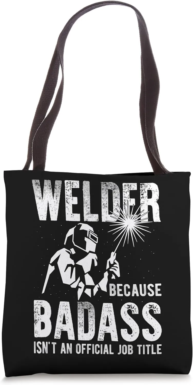 Welder Badass Welding Construction Weld Support Welder Tote Bag
