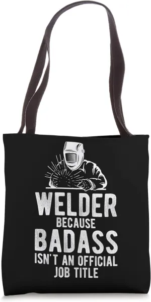 Welder Badass Welding Construction Weld Support Welder Tote Bag