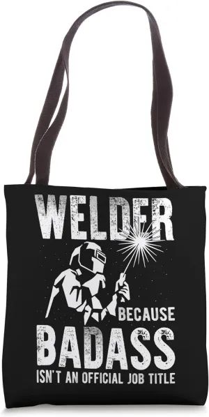 Welder Badass Welding Construction Weld Support Welder Tote Bag