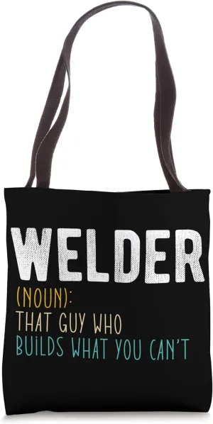 Welder Builder Welding Construction Weld Support Welder Tote Bag