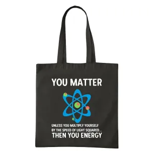 You Matter Energy Humor for Physicists Physical Scientists Navy Black Multicolor Canvas Tote Bag